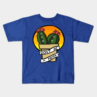 Don't be a prick Kids T-Shirt